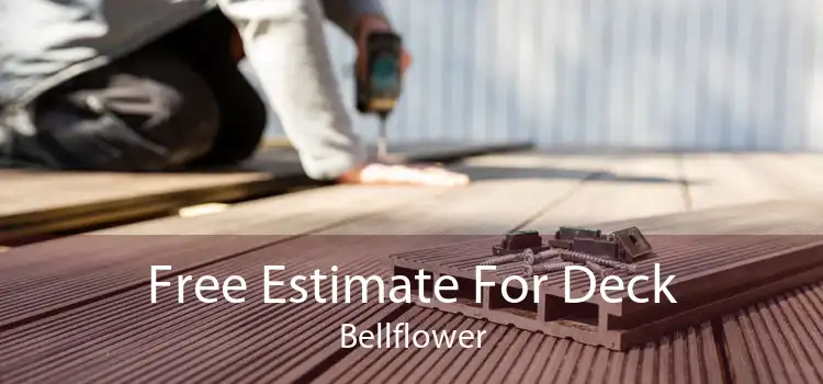 Free Estimate For Deck Bellflower